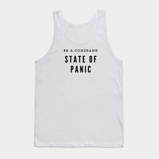 IN A CONSTANT STATE OF PANIC Tank Top